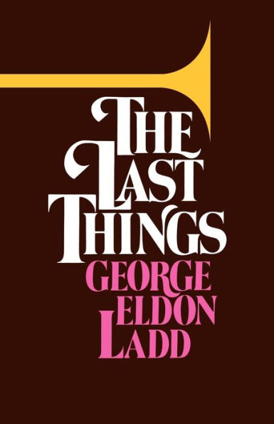 The Last Things: An Eschatology for Laymen