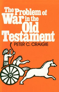 Title: The Problem of War in the Old Testament, Author: Peter C. Craigie