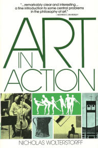 Title: Art in Action: Toward a Christian Aesthetic / Edition 1, Author: Nicholas Wolterstorff