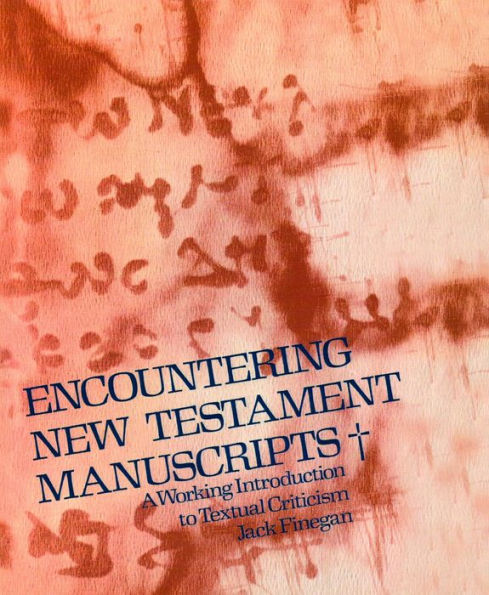 Encountering New Testament Manuscripts: A Working Introduction to Textual Criticism