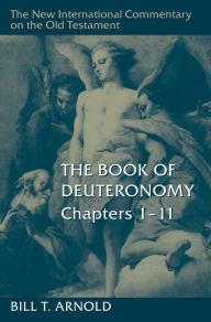 Title: The Book of Deuteronomy, Chapters 1-11, Author: Bill T. Arnold