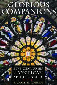 Title: Glorious Companions: Five Centuries of Anglican Spirituality, Author: Richard H. Schmidt