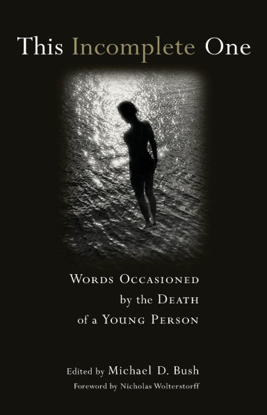 This Incomplete One: Words Occasioned by the Death of a Young Person