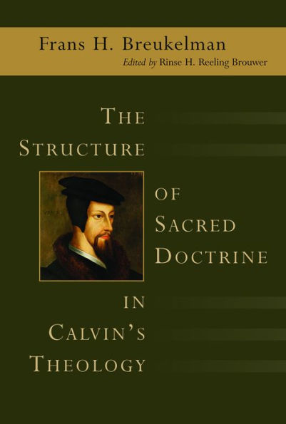 The Structure of Sacred Doctrine in Calvin's Theology