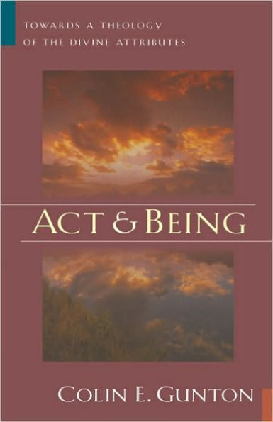 Act and Being: Towards a Theology of the Divine Attributes