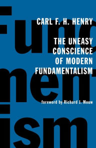 Title: The Uneasy Conscience of Modern Fundamentalism, Author: Carl F. H. Henry