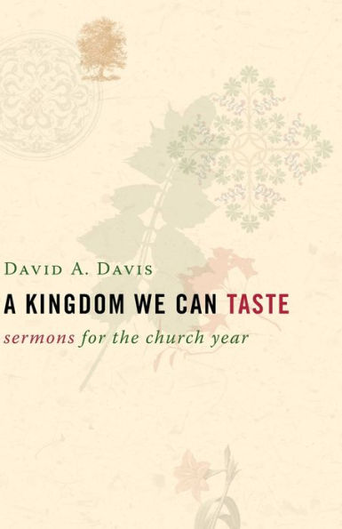 A Kingdom We Can Taste: Sermons for the Church Year