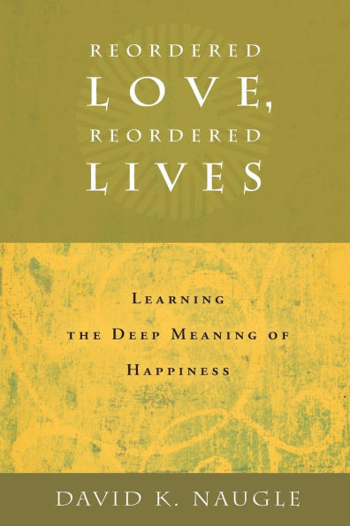Reordered Love, Reordered Lives: Learing the Deep Meaning of Happiness