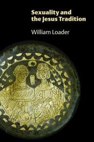 Title: Sexuality and the Jesus Tradition, Author: William Loader