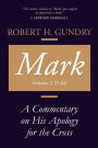 Mark: A Commentary on His Apology for the Cross, Volume 2