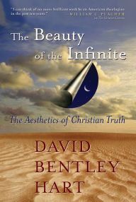 Title: The Beauty of the Infinite: The Aesthetics of Christian Truth, Author: David Bentley Hart