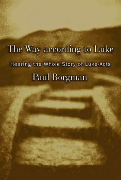 Way According to Luke: Hearing the Whole Story of Luke-Acts / Edition 1