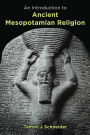 An Introduction to Ancient Mesopotamian Religion