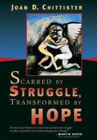 Title: Scarred by Struggle, Transformed by Hope, Author: Joan Chittister