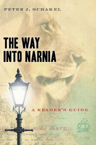 Title: The Way into Narnia: A Reader's Guide, Author: Peter J. Schakel