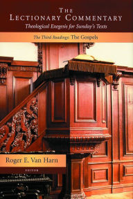 Title: The Lectionary Commentary: Theological Exegesis for Sunday's Texts, The Third Readings:: The Gospels, Author: Roger E. Van Harn