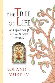 Title: The Tree of Life: An Exploration of Biblical Wisdom Literature / Edition 3, Author: Roland E. Murphy