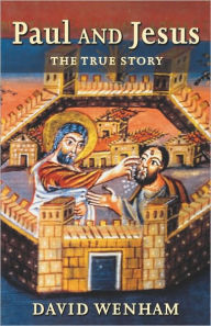 Title: Paul and Jesus: The True Story, Author: David Wenham