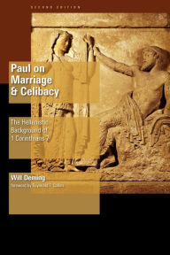 Title: Paul on Marriage and Celibacy: The Hellenistic Background of 1 Corinthians 7 / Edition 2, Author: Will H. Deming