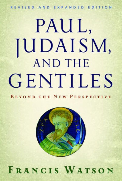 Paul, Judaism, and the Gentiles: Beyond the New Perspective