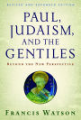 Paul, Judaism, and the Gentiles: Beyond the New Perspective