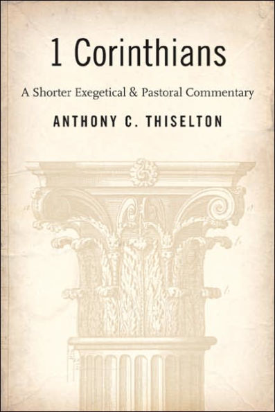 1 Corinthians: A Shorter Exegetical and Pastoral Commentary