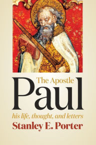 Title: The Apostle Paul: His Life, Thought, and Letters, Author: Stanley E. Porter