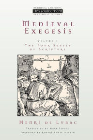 Title: Medieval Exegesis, Volume 1: The Four Senses of Scripture, Author: Henri de Lubac