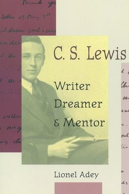 C. S. Lewis: Writer, Dreamer, and Mentor