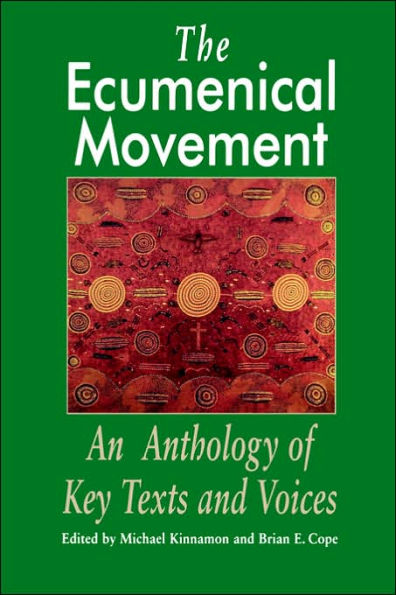 The Ecumenical Movement: An Anthology of Basic Texts and Voices / Edition 1