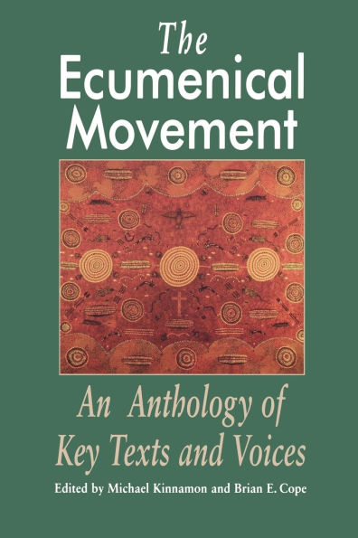 The Ecumenical Movement: An Anthology of Basic Texts and Voices / Edition 1