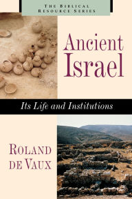 Title: Ancient Israel: Its Life and Instructions, Author: Roland De Vaux