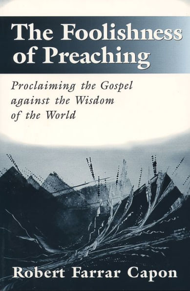 the Foolishness of Preaching: Proclaiming Gospel against Wisdom World