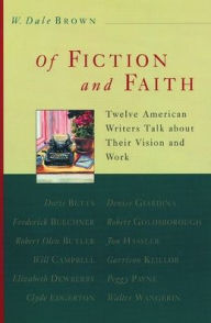 Of Fiction and Faith: Twelve American Writers Talk about Their Vision and Work