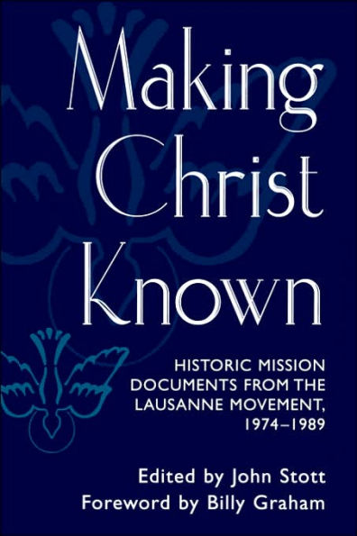 Making Christ Known: Historic Mission Documents from the Lausanne Movement 1974-1989