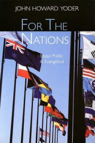 Title: For the Nations: Essays Evangelical and Public, Author: John Howard Yoder