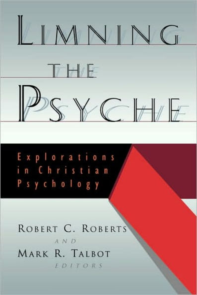 Limning the Psyche: Explorations in Christian Psychology