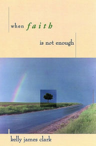 Title: When Faith Is Not Enough, Author: Kelly James Clark