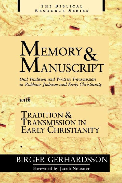 Memory and Manuscript: Oral Tradition and Written Transmission in Rabbinic Judaism and Early Christianity with Tradition and Transmission in Early Christianity / Edition 1