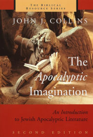 Title: The Apocalyptic Imagination: An Introduction to Jewish Apocalyptic Literature / Edition 2, Author: John J. Collins