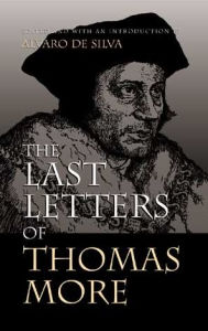 Title: The Last Letters of Thomas More, Author: Alvaro De Silva