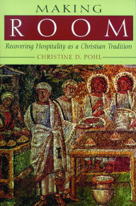 Title: Making Room: Recovering Hospitality as a Christian Tradition, Author: Chistine D. Pohl