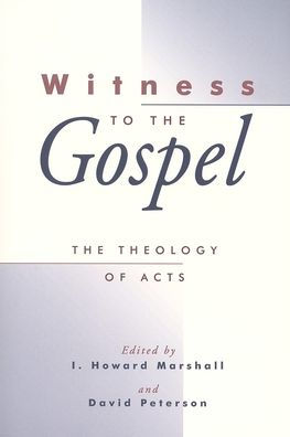 Witness to the Gospel: The Theology of Acts / Edition 1