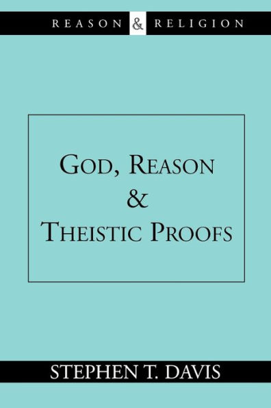 God, Reason and Theistic Proofs / Edition 1