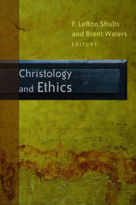 Title: Christology and Ethics, Author: F. LeRon Shults