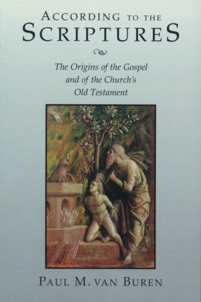 According to the Scriptures: The Origins of the Gospel and of the Church's Old Testament / Edition 1