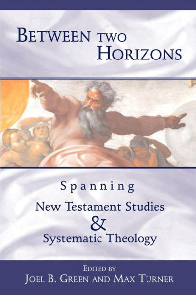 Between Two Horizons: Spanning New Testament Studies and Systematic Theology / Edition 1