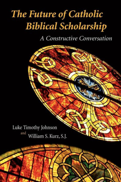 The Future of Catholic Biblical Scholarship: A Constructive Conversation / Edition 1