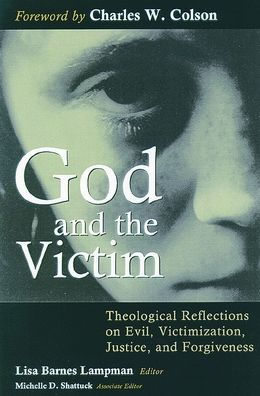 God and the Victim: Theological Reflections on Evil, Victimization, Justice, and Forgiveness