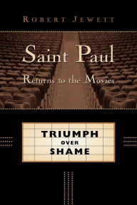 Title: Saint Paul Returns to the Movies: Triumph over Shame, Author: Robert Jewett